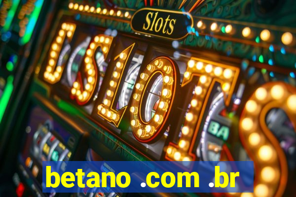 betano .com .br